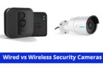 Wired vs Wireless Security Cameras