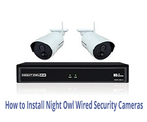 How to Install Night Owl Wired Security Cameras
