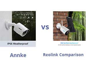 ANNKE vs Reolink Comparison