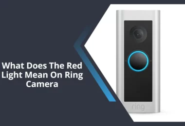 What Does The Red Light Mean On Ring Camera