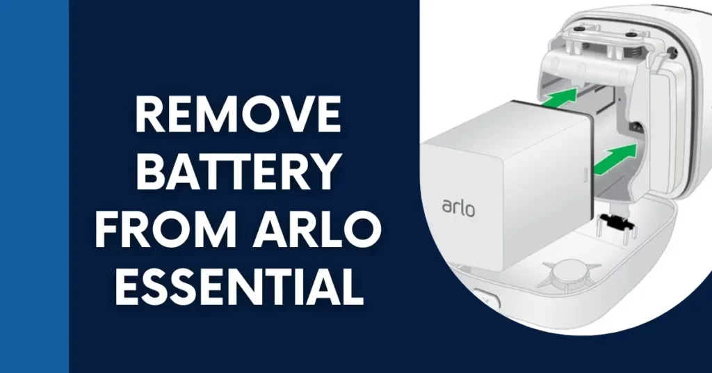 How To Remove Battery From Arlo Essential Camera